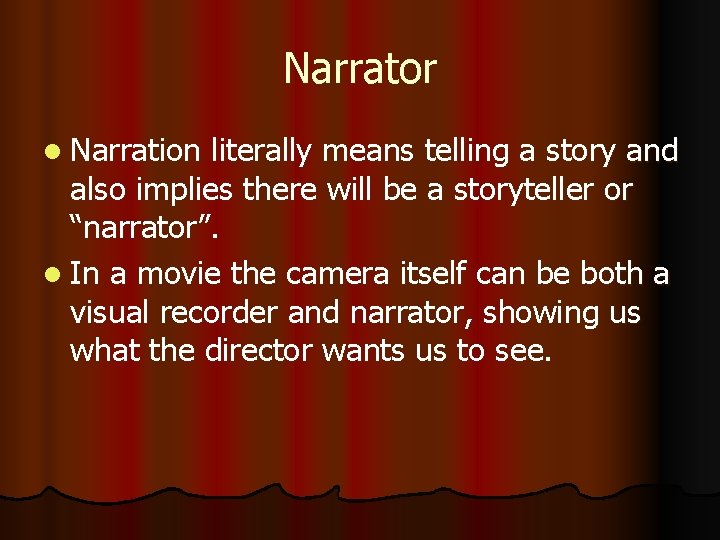 Narrator l Narration literally means telling a story and also implies there will be