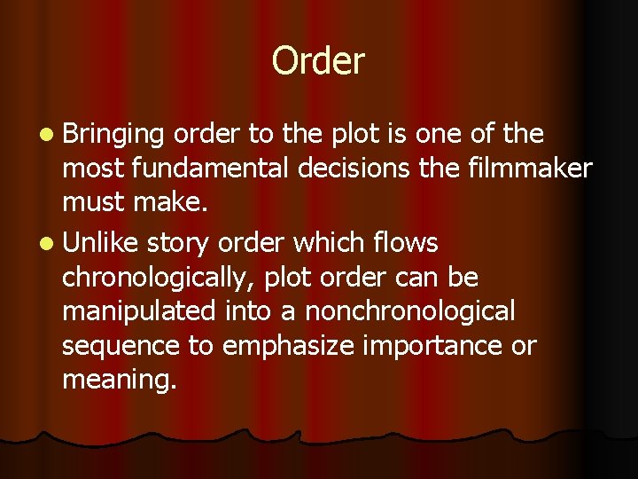 Order l Bringing order to the plot is one of the most fundamental decisions