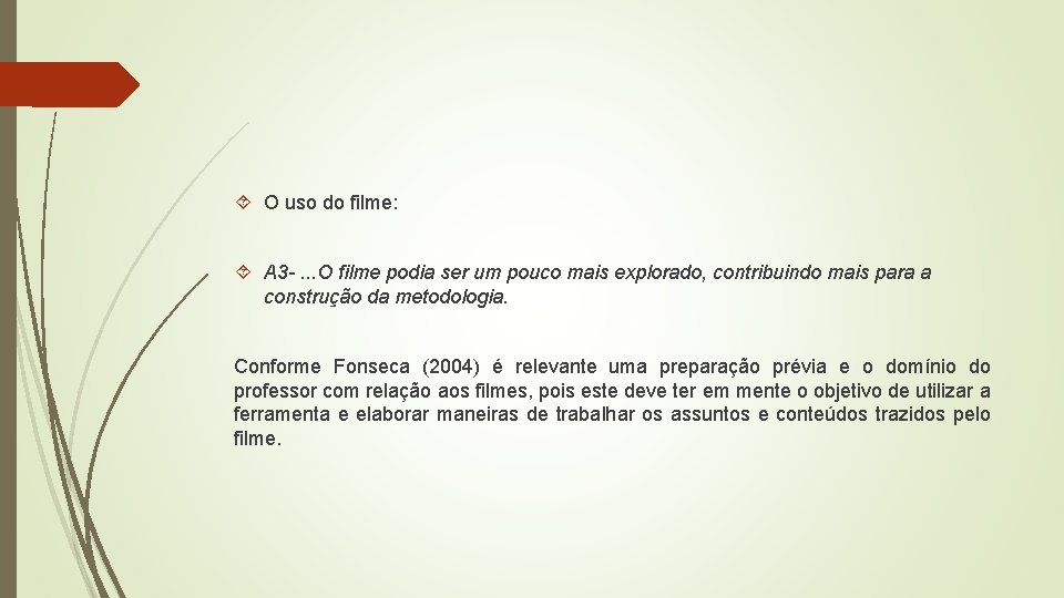 O uso do filme: A 3 -. . . O filme podia ser O uso do filme: A 3 -. . . O filme podia ser