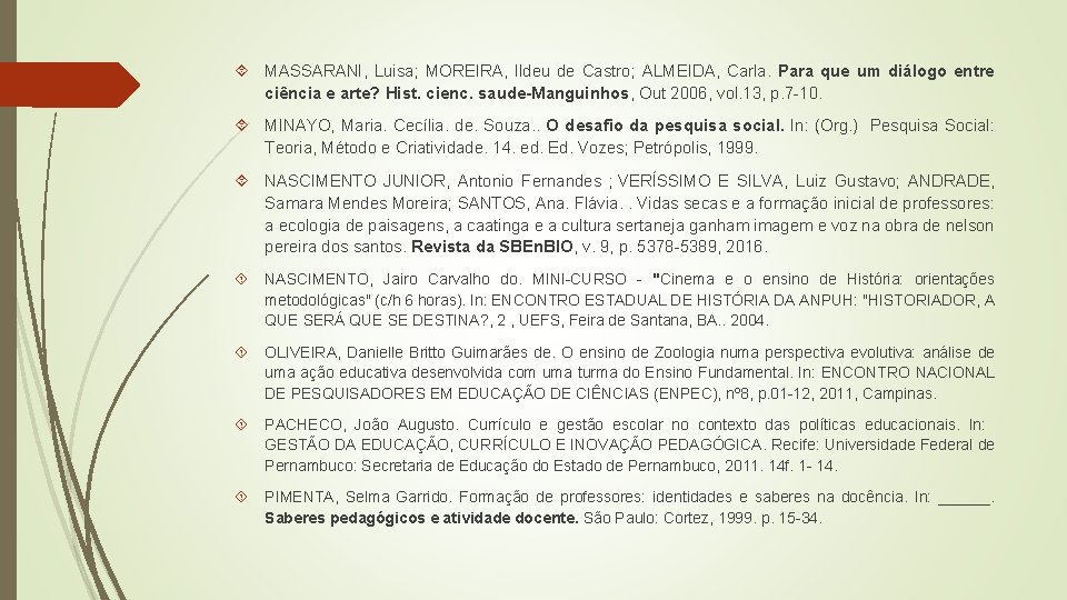 MASSARANI, Luisa; MOREIRA, Ildeu de Castro; ALMEIDA, Carla. Para que um diálogo entre MASSARANI, Luisa; MOREIRA, Ildeu de Castro; ALMEIDA, Carla. Para que um diálogo entre