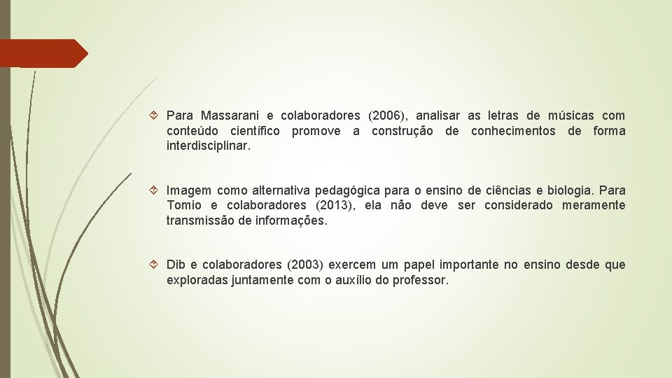 Para Massarani e colaboradores (2006), analisar as letras de músicas com conteúdo científico Para Massarani e colaboradores (2006), analisar as letras de músicas com conteúdo científico