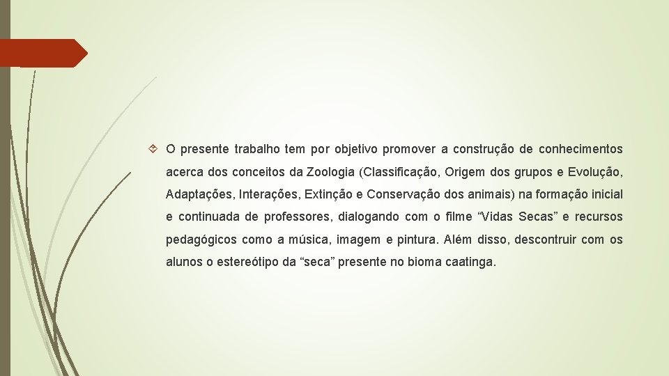 O presente trabalho tem por objetivo promover a construção de conhecimentos acerca dos O presente trabalho tem por objetivo promover a construção de conhecimentos acerca dos