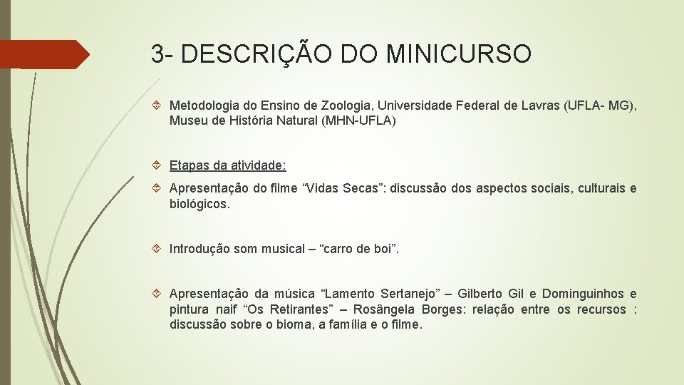 3 DESCRIÇÃO DO MINICURSO Metodologia do Ensino de Zoologia, Universidade Federal de Lavras (UFLA 3 DESCRIÇÃO DO MINICURSO Metodologia do Ensino de Zoologia, Universidade Federal de Lavras (UFLA