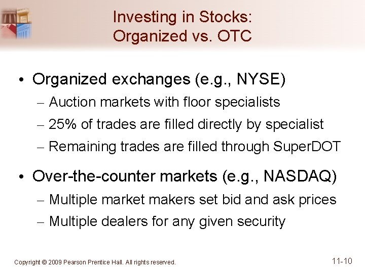 Investing in Stocks: Organized vs. OTC • Organized exchanges (e. g. , NYSE) –