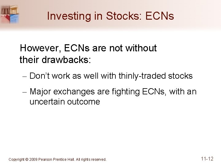 Investing in Stocks: ECNs However, ECNs are not without their drawbacks: – Don’t work