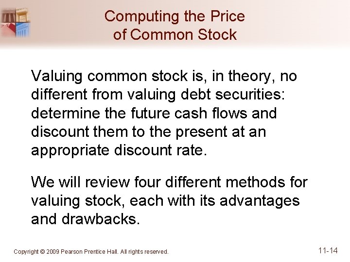 Computing the Price of Common Stock Valuing common stock is, in theory, no different