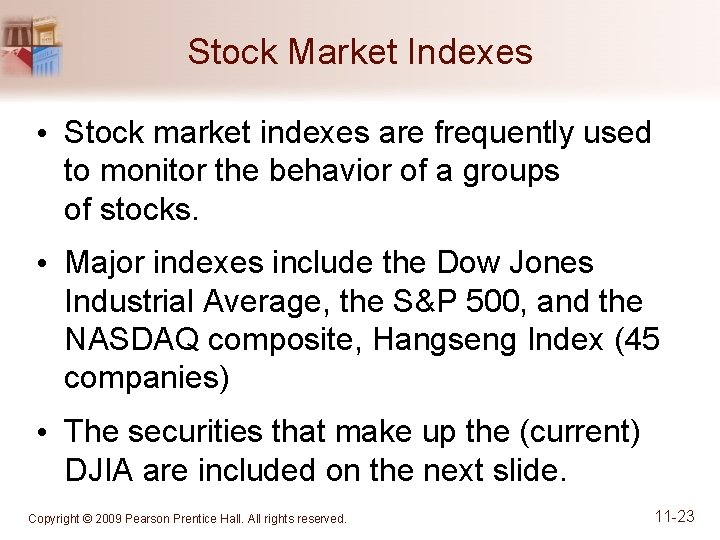 Stock Market Indexes • Stock market indexes are frequently used to monitor the behavior