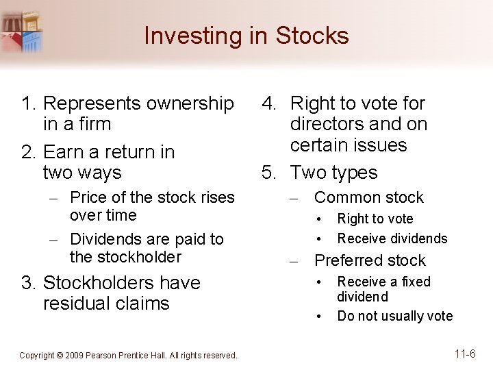 Investing in Stocks 1. Represents ownership in a firm 2. Earn a return in