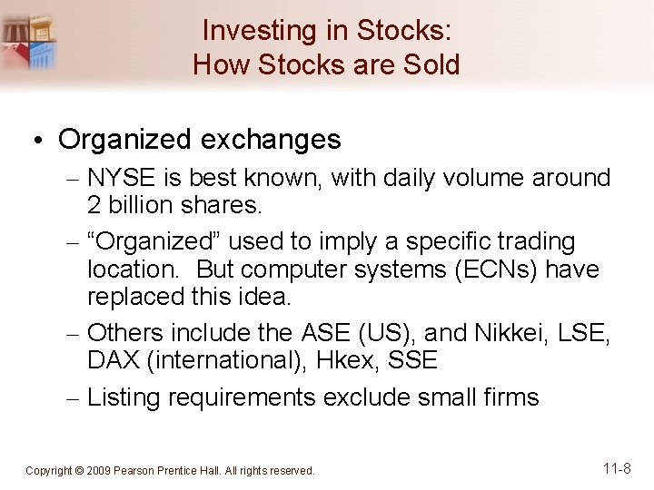 Investing in Stocks: How Stocks are Sold • Organized exchanges – NYSE is best