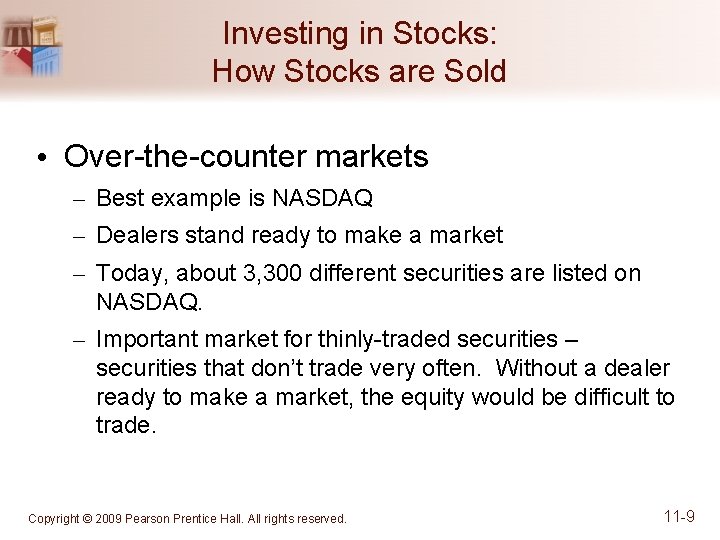 Investing in Stocks: How Stocks are Sold • Over-the-counter markets – Best example is