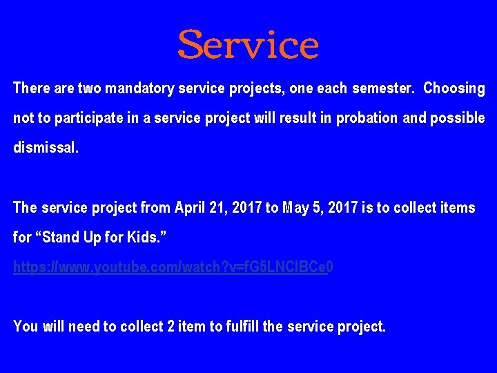 Service There are two mandatory service projects, one each semester. Choosing not to participate