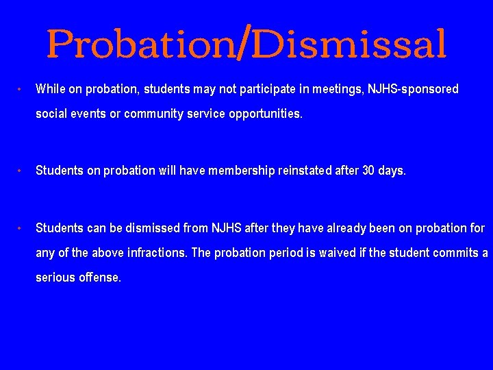 Probation/Dismissal • While on probation, students may not participate in meetings, NJHS-sponsored social events