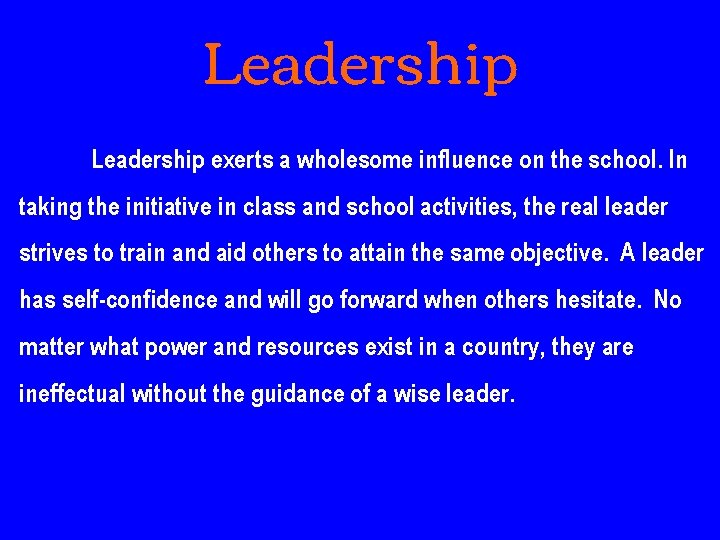 Leadership exerts a wholesome influence on the school. In taking the initiative in class