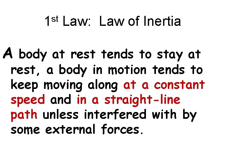 1 st Law: Law of Inertia A body at rest tends to stay at