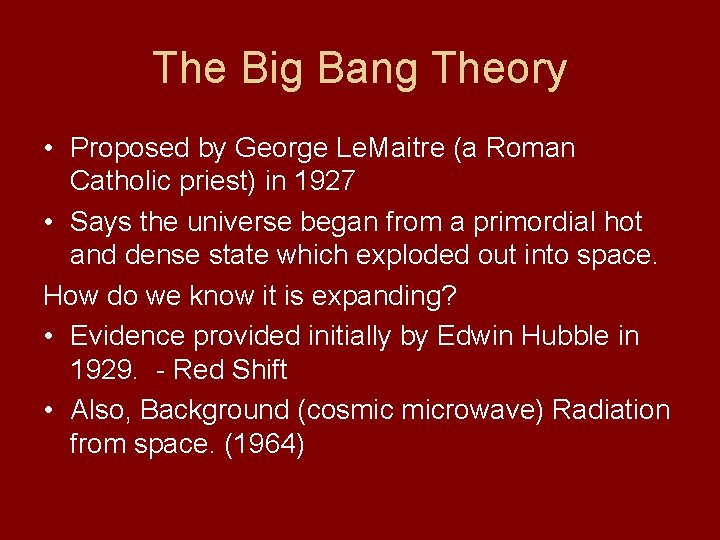 The Big Bang Theory • Proposed by George Le. Maitre (a Roman Catholic priest)