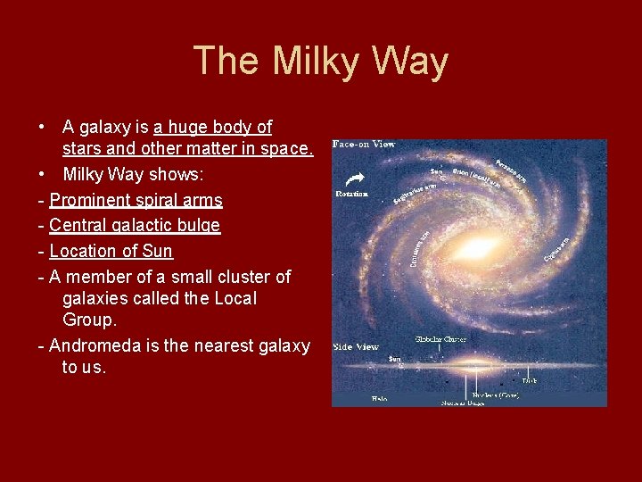The Milky Way • A galaxy is a huge body of stars and other