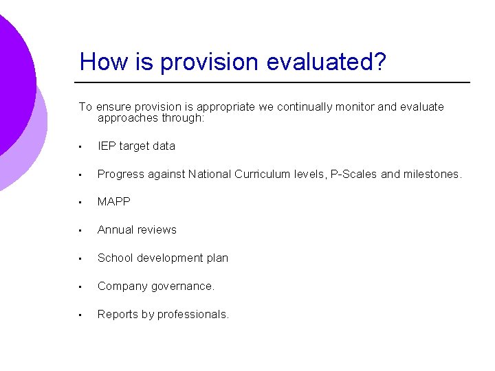 How is provision evaluated? To ensure provision is appropriate we continually monitor and evaluate