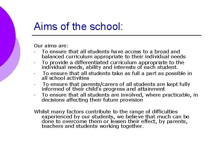 Aims of the school: Our aims are: · To ensure that all students have