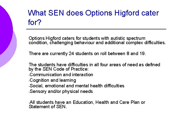 What SEN does Options Higford cater for? Options Higford caters for students with autistic