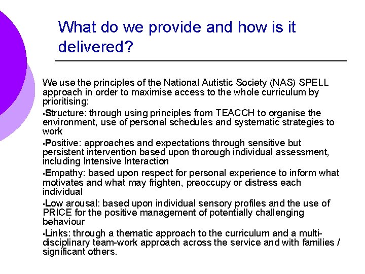 What do we provide and how is it delivered? We use the principles of