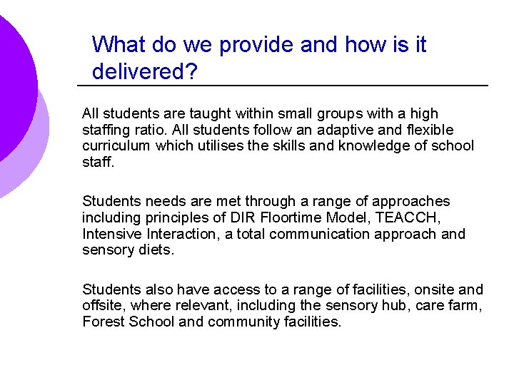 What do we provide and how is it delivered? All students are taught within