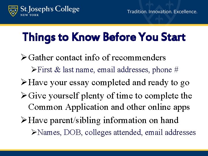Things to Know Before You Start Ø Gather contact info of recommenders ØFirst &