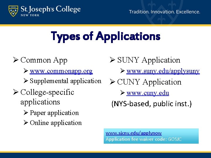 Types of Applications Ø Common App Ø www. commonapp. org Ø Supplemental application Ø