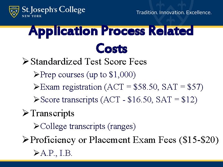 Application Process Related Costs Ø Standardized Test Score Fees ØPrep courses (up to $1,
