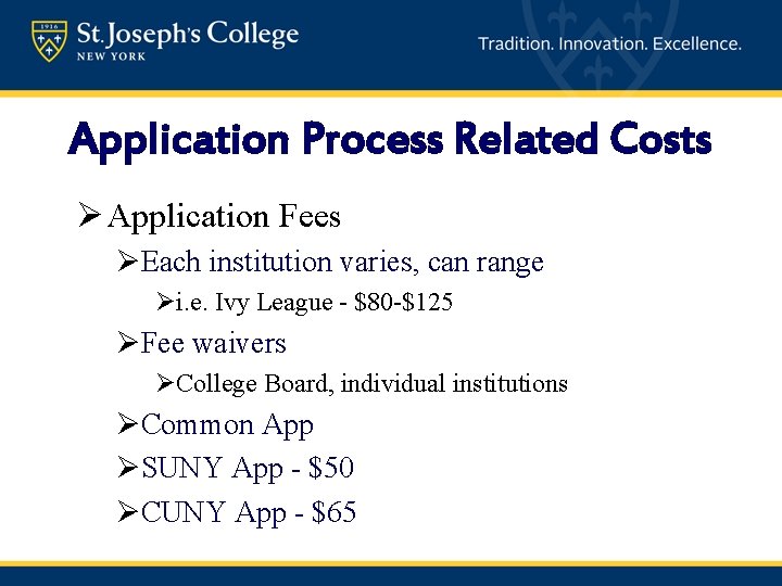 Application Process Related Costs Ø Application Fees ØEach institution varies, can range Øi. e.