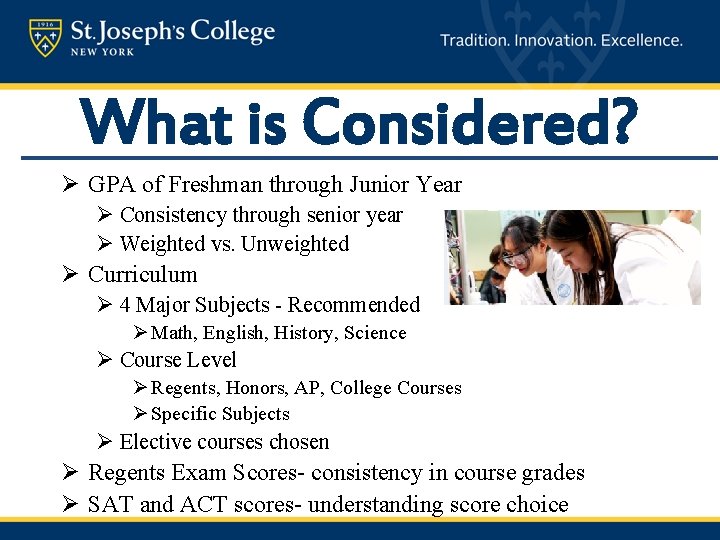 What is Considered? Ø GPA of Freshman through Junior Year Ø Consistency through senior