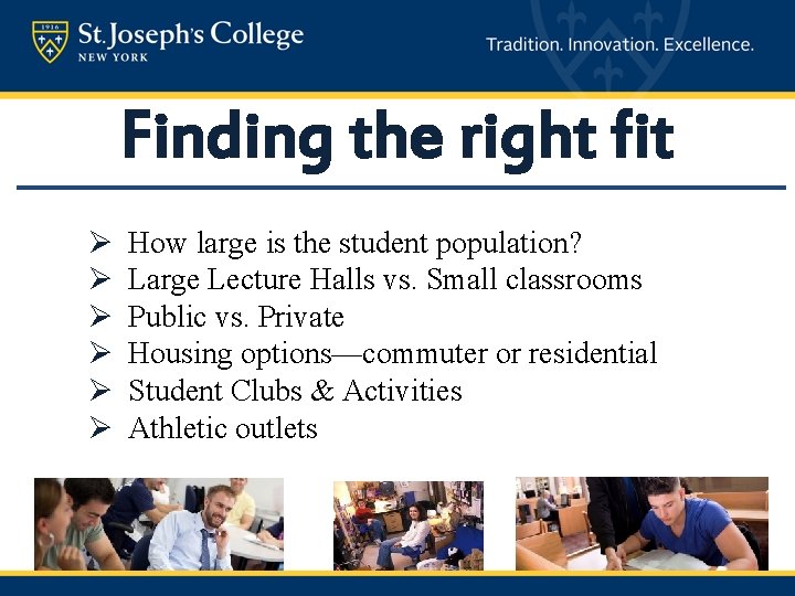 Finding the right fit Ø Ø Ø How large is the student population? Large