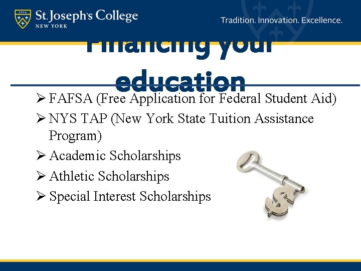Financing your education Ø FAFSA (Free Application for Federal Student Aid) Ø NYS TAP