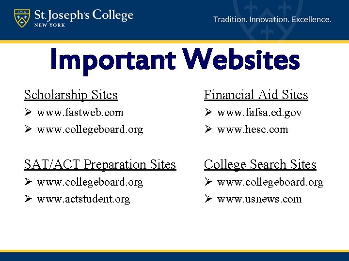 Important Websites Scholarship Sites Financial Aid Sites Ø www. fastweb. com Ø www. collegeboard.