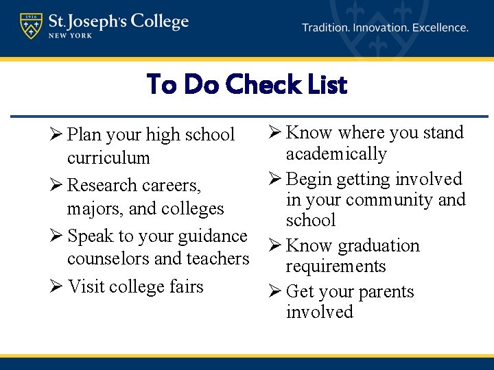 To Do Check List Ø Plan your high school curriculum Ø Research careers, majors,