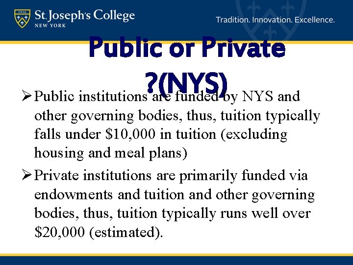 Public or Private ? (NYS) Ø Public institutions are funded by NYS and other