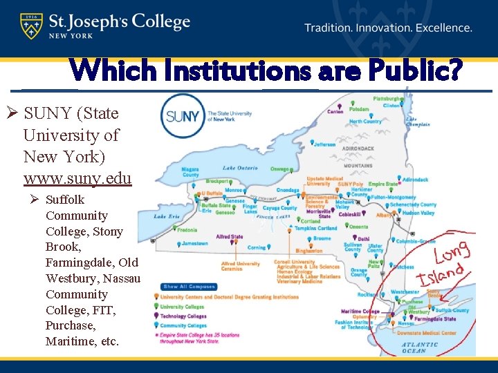 Which Institutions are Public? Ø SUNY (State University of New York) www. suny. edu