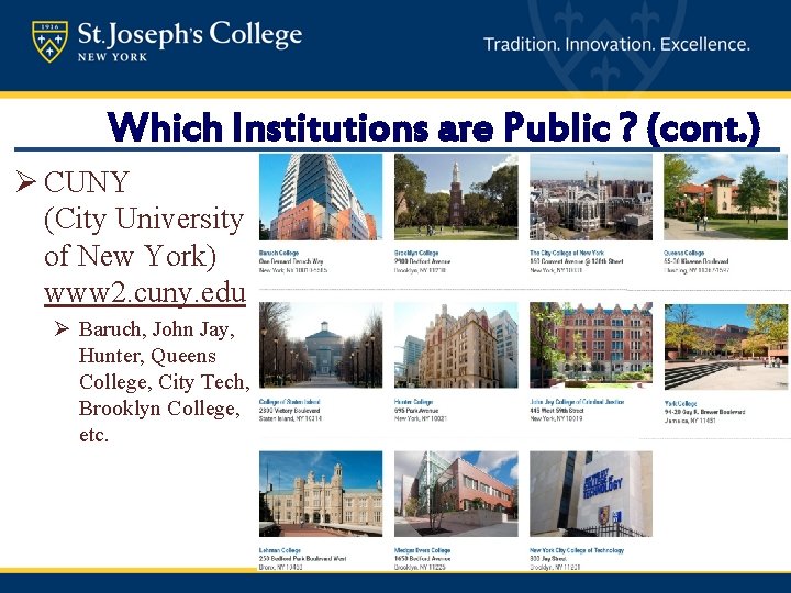 Which Institutions are Public ? (cont. ) Ø CUNY (City University of New York)