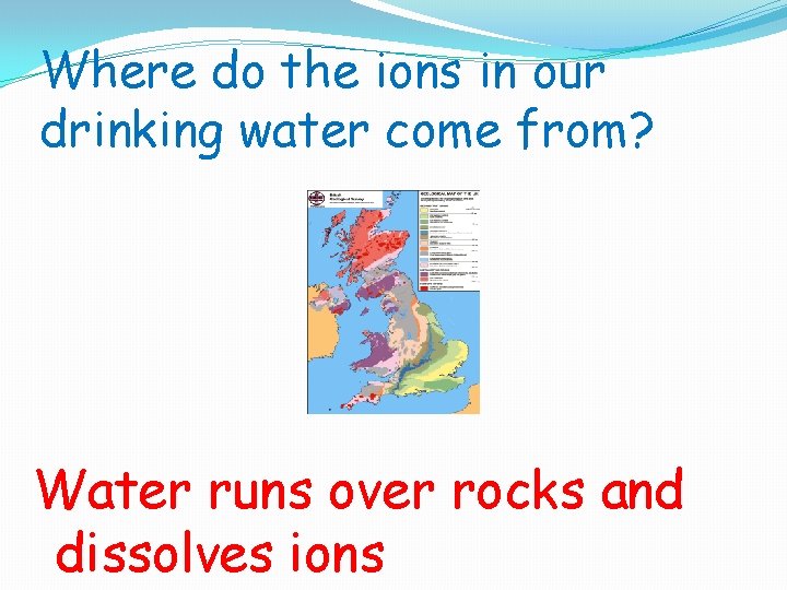 Where do the ions in our drinking water come from? Water runs over rocks