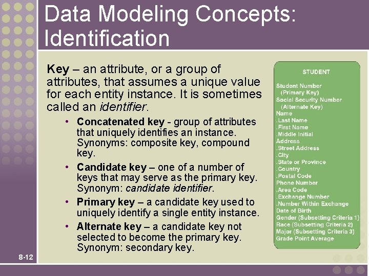 Data Modeling Concepts: Identification Key – an attribute, or a group of attributes, that