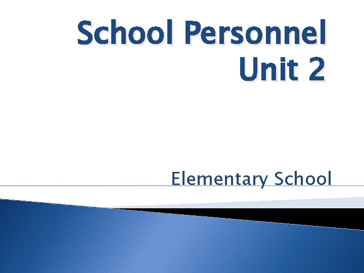 School Personnel Unit 2 Elementary School 