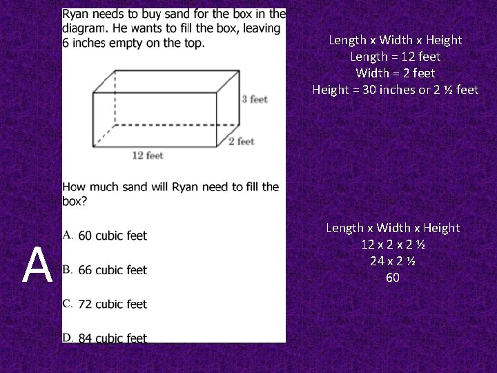 Length x Width x Height Length = 12 feet Width = 2 feet Height