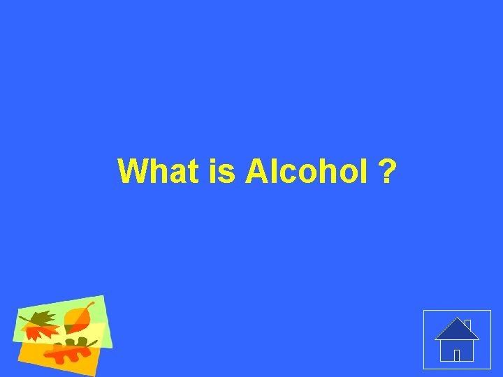 What is Alcohol ? 