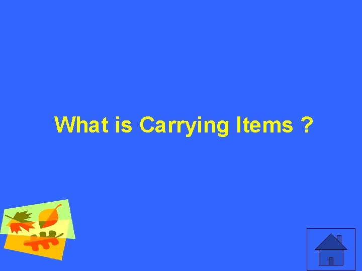 What is Carrying Items ? 