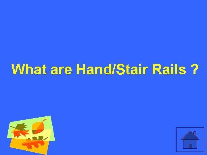 What are Hand/Stair Rails ? 