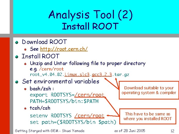 Analysis Tool (2) Install ROOT Download ROOT See http: //root. cern. ch/ Install ROOT