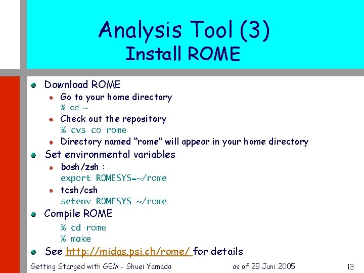 Analysis Tool (3) Install ROME Download ROME Go to your home directory % cd