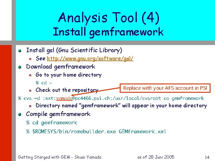 Analysis Tool (4) Install gemframework Install gsl (Gnu Scientific Library) See http: //www. gnu.