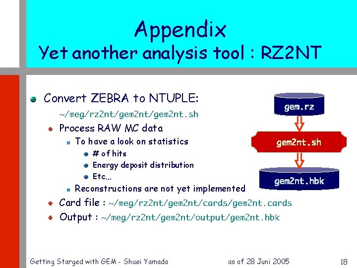 Appendix Yet another analysis tool : RZ 2 NT Convert ZEBRA to NTUPLE: gem.