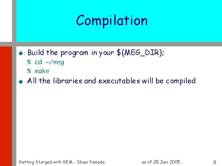 Compilation Build the program in your ${MEG_DIR}; % cd ~/meg % make All the