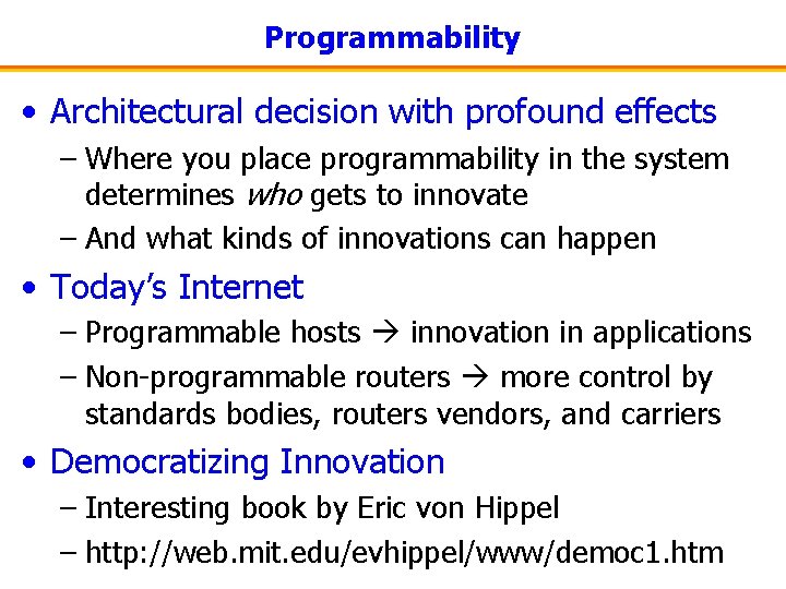 Programmability • Architectural decision with profound effects – Where you place programmability in the